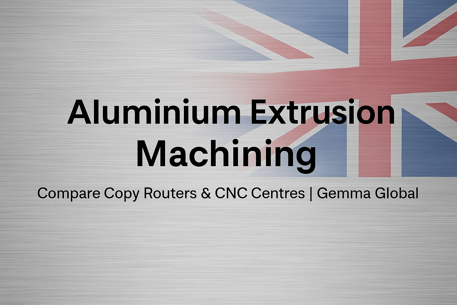 Aluminium Extrusion Machining in the UK: Choosing the Right Solution