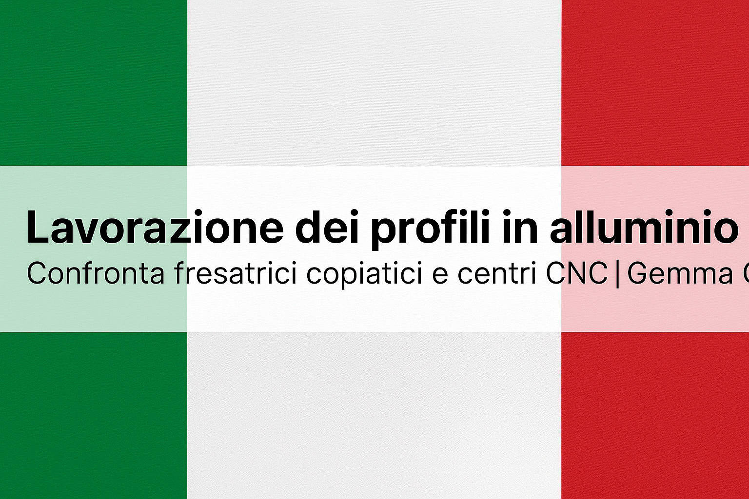 Lavorazione dei profili in alluminio | Confronta fresatrici copiatrici e centri CNC – Gemma Global