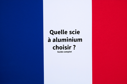 Quelle scie à aluminium choisir en France? Le guide Gemma Global.