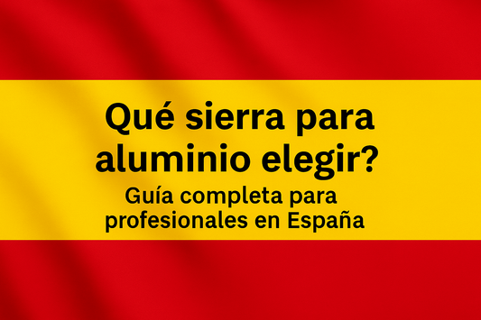 ¿Qué sierra para aluminio elegir en España? Guía completa para profesionales